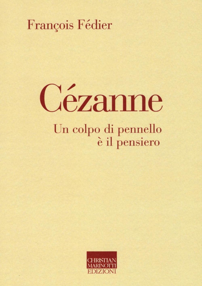 Cézanne. Un colpo di pennello è il pensiero Cézanne. Un colpo di pennello è il pensiero