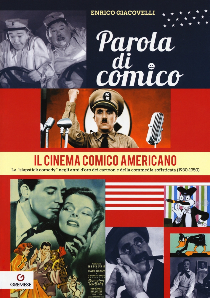 Parola di comico. Il cinema comico americano. La «slapstick comedy» negli anni d'oro dei cartoon e della commedia sofisticata (1930-1950). Vol. 3 Parola di comico. Il cinema comico americano. La «slapstick comedy» negli anni d'oro dei cartoon e della commedia sofisticata (1930-1950). Vol. 3