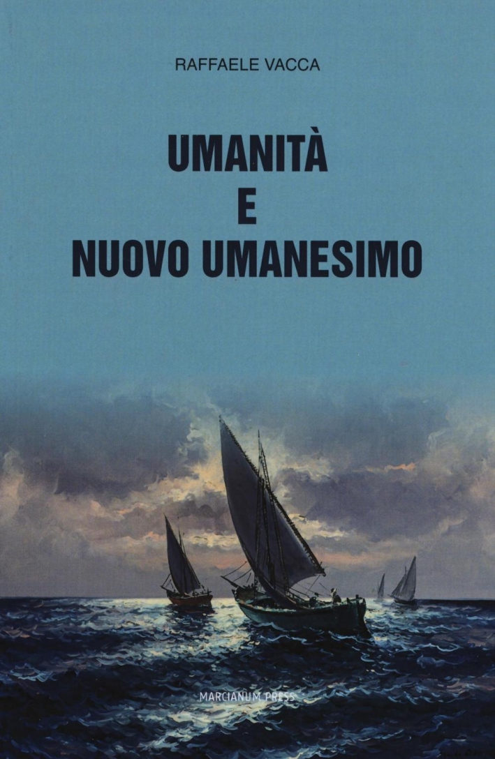Umanità e nuovo umanesimo Umanità e nuovo umanesimo
