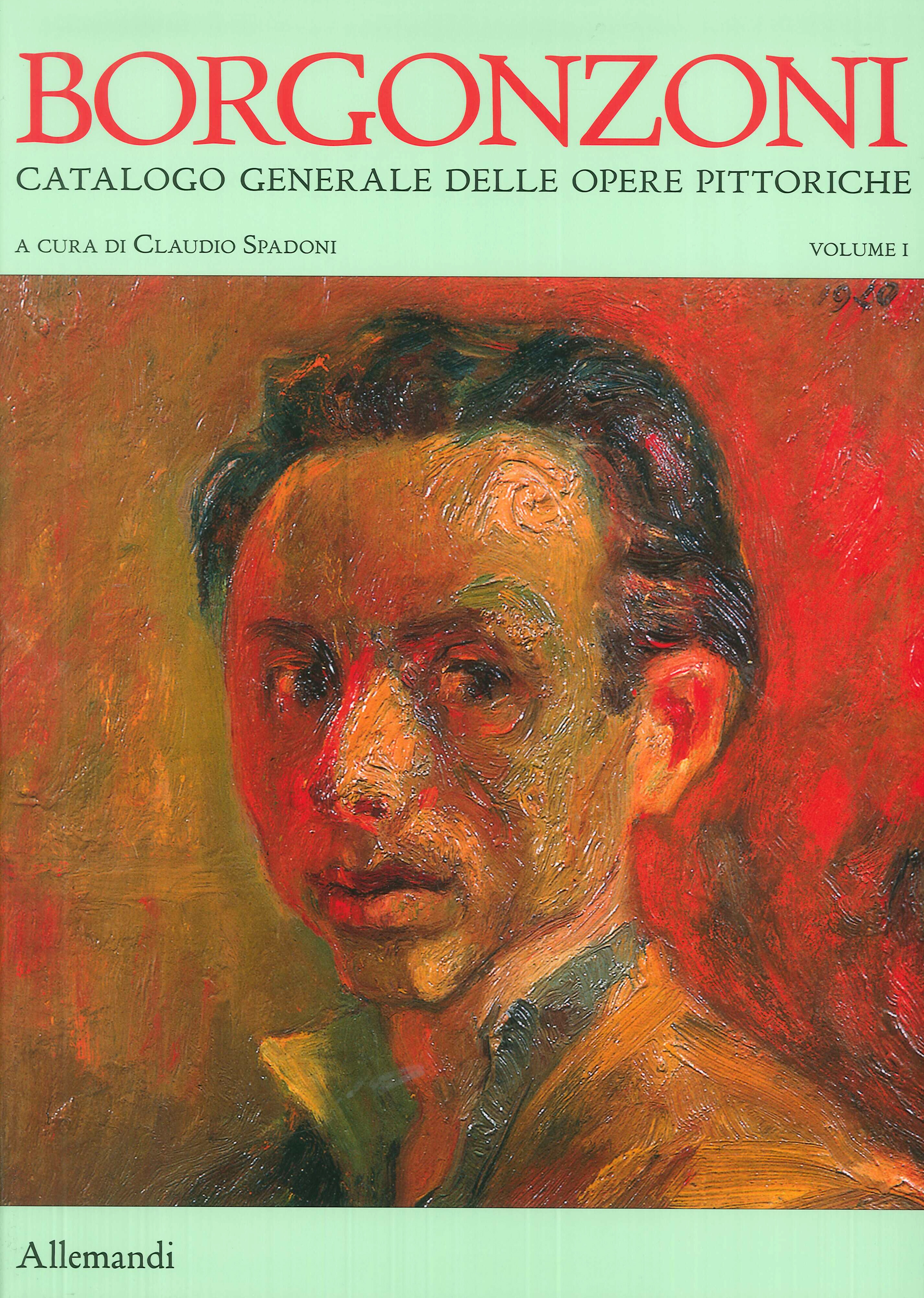 Aldo Borgonzoni. Catalogo Generale delle Opere. Volume 1 Aldo Borgonzoni. Catalogo Generale delle Opere. Volume 1