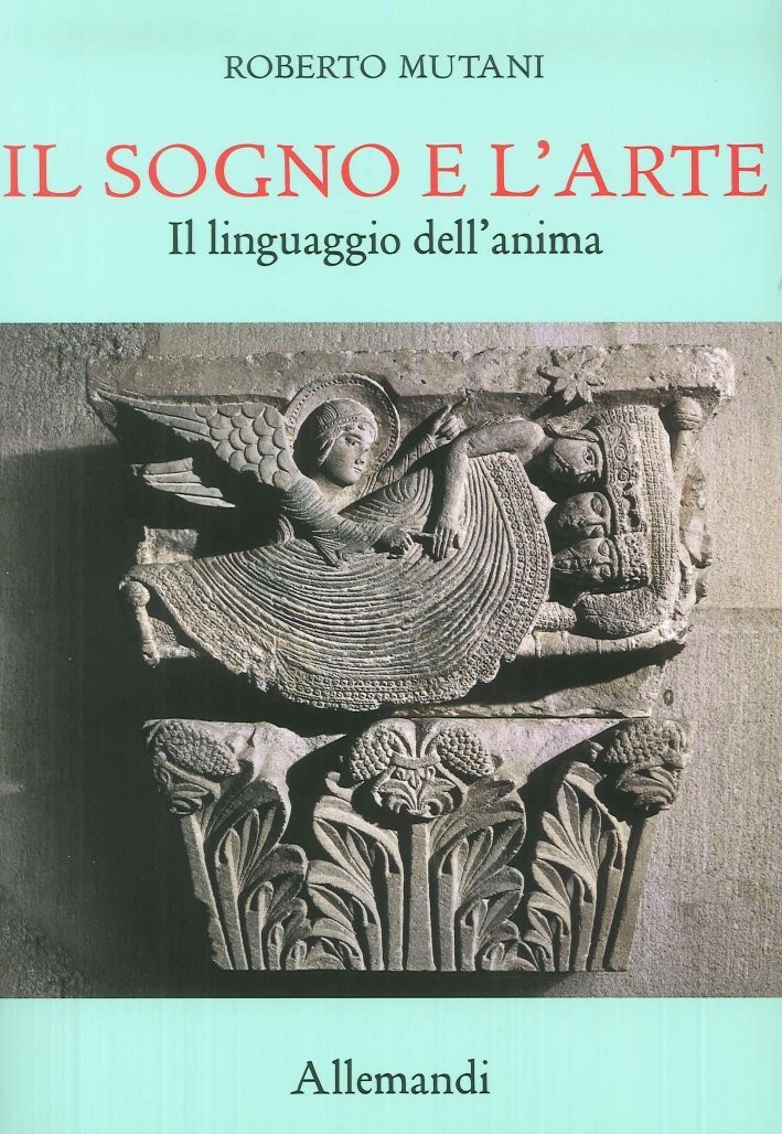 Il Sogno e l'Arte. Il Linguaggio dell'Anima Il Sogno e l'Arte. Il Linguaggio dell'Anima