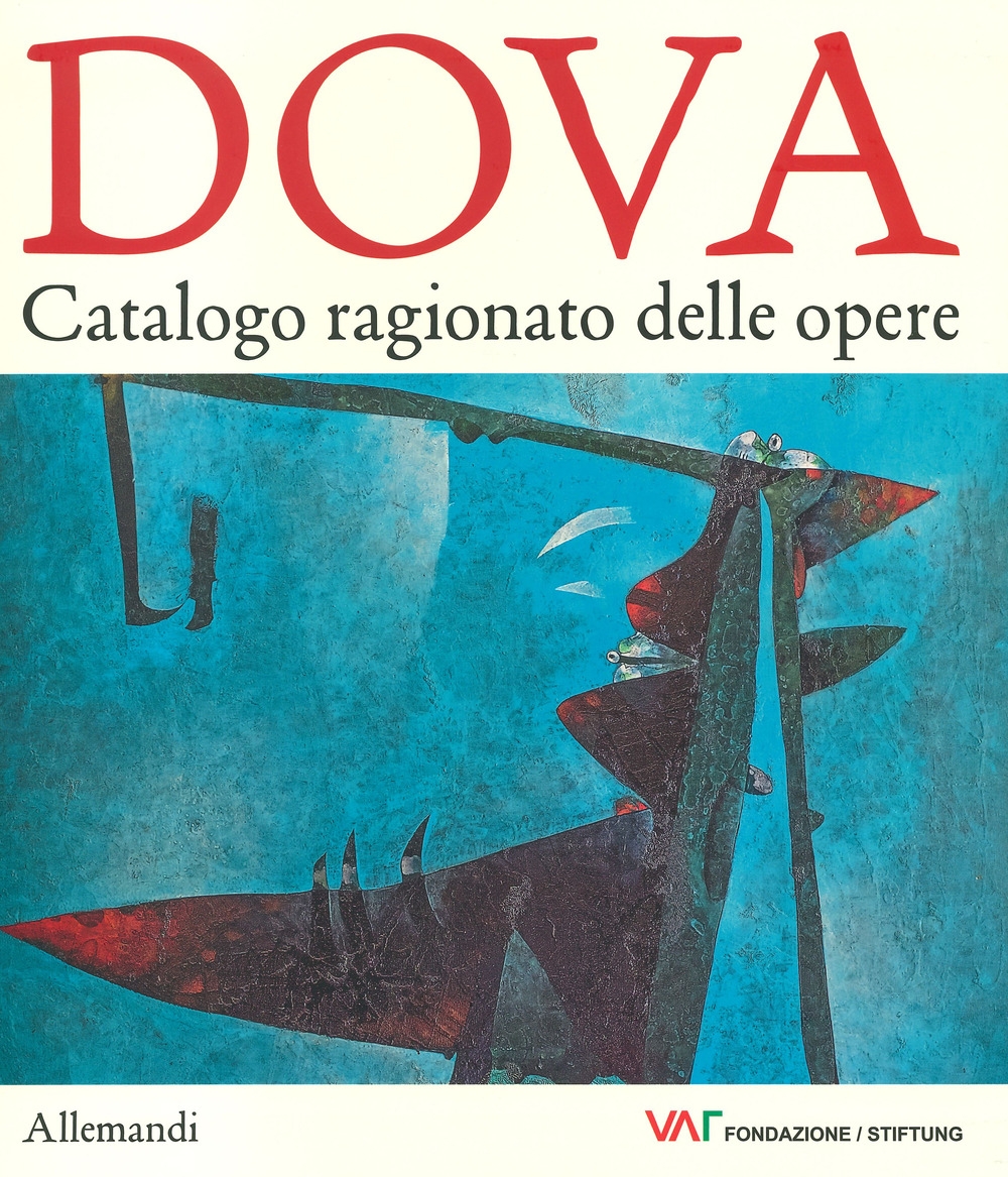 Gianni Dova. Catalogo generale delle opere Gianni Dova. Catalogo generale delle opere
