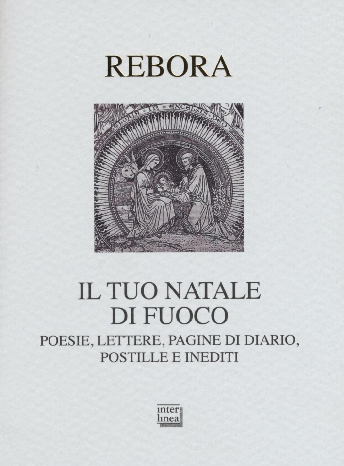 Il tuo Natale di fuoco. Poesie. lettere, pagine di diario, postille e inediti Il tuo Natale di fuoco. Poesie. lettere, pagine di diario, postille e inediti