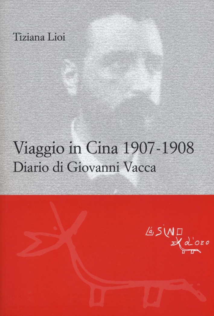 Viaggio in Cina 1907-1908. Diario di Giovanni Vacca Viaggio in Cina 1907-1908. Diario di Giovanni Vacca