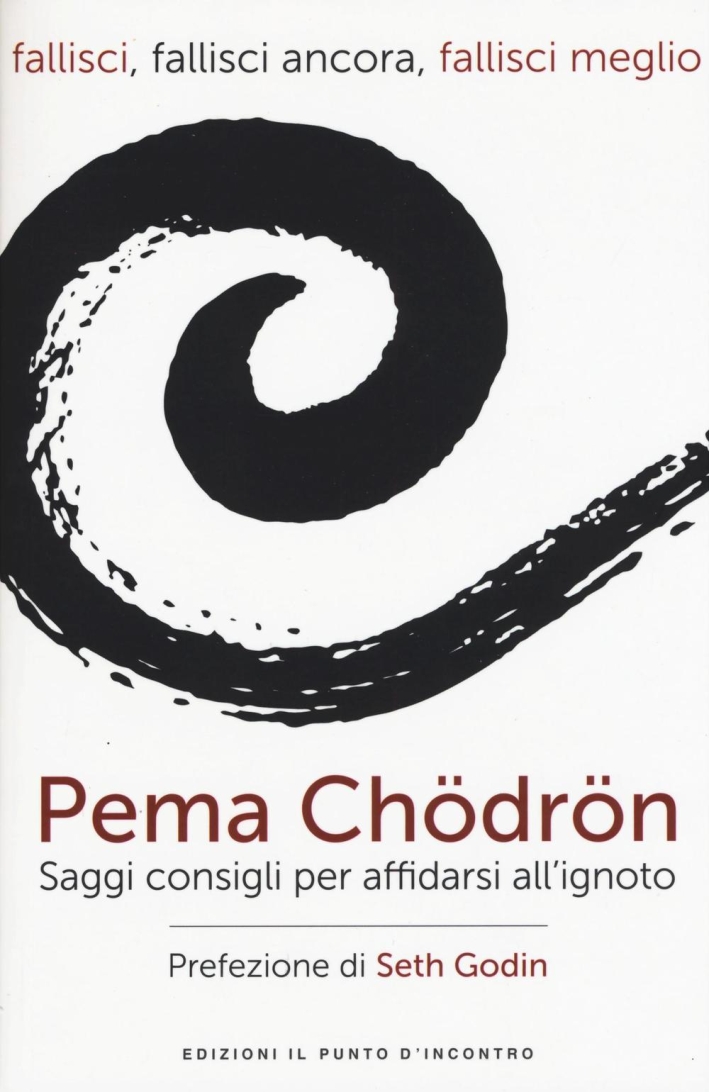 Fallisci, fallisci ancora, fallisci meglio. Saggi consigli per affidarsi all'ignoto Fallisci, fallisci ancora, fallisci meglio. Saggi consigli per affidarsi all'ignoto