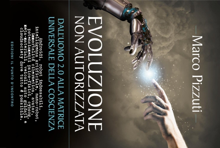 Evoluzione non autorizzata. Dall'uomo 2.0 alla matrice universale della coscienza Evoluzione non autorizzata. Dall'uomo 2.0 alla matrice universale della coscienza