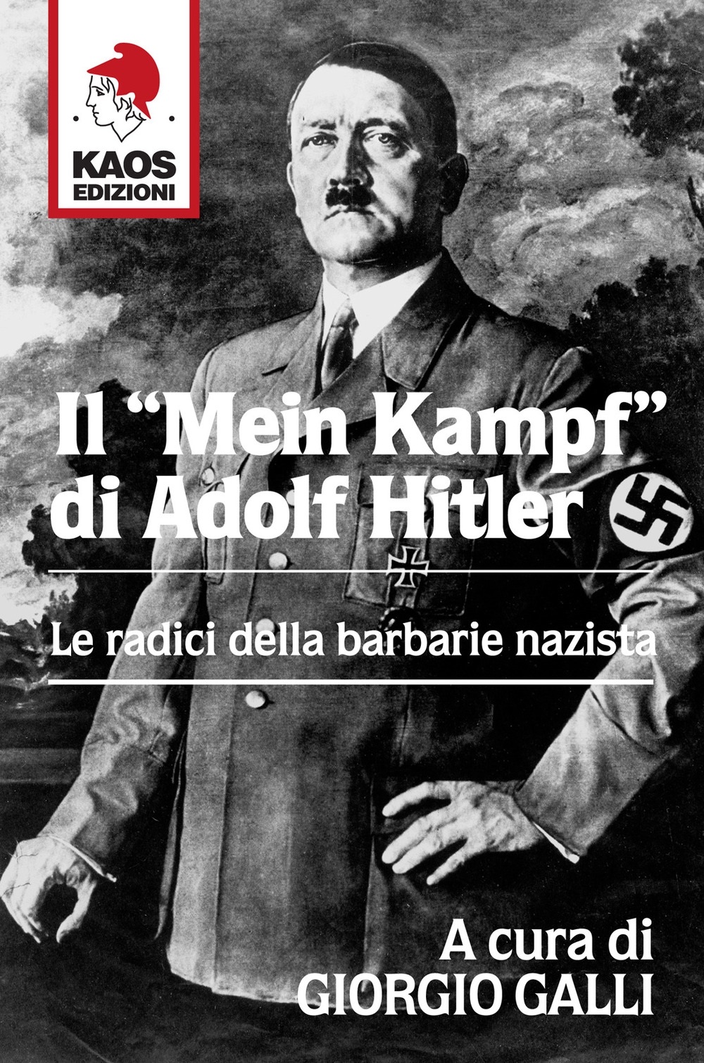 Il «Mein Kampf» di Adolf Hitler. Le radici della barbarie nazista Il «Mein Kampf» di Adolf Hitler. Le radici della barbarie nazista
