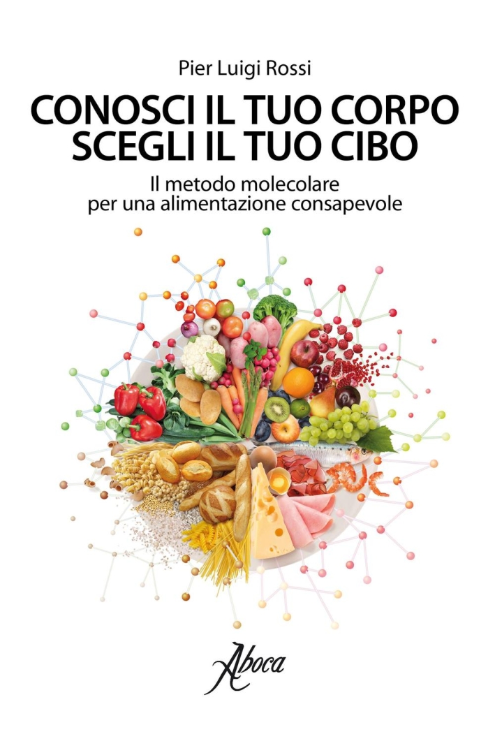 Conosci il tuo corpo, scegli il tuo cibo. Il metodo molecolare per una alimentazione consapevole Conosci il tuo corpo, scegli il tuo cibo. Il metodo molecolare per una alimentazione consapevole