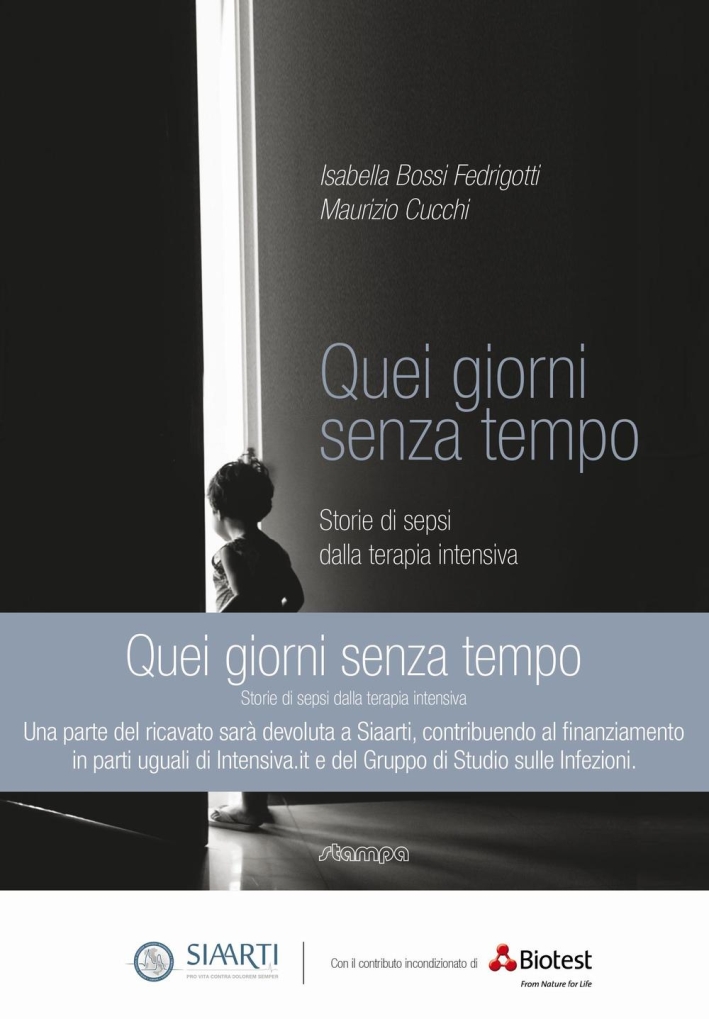 Quei giorni senza tempo. Storie di sepsi dalla terapia intensiva Quei giorni senza tempo. Storie di sepsi dalla terapia intensiva