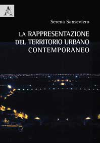 La rappresentazione del territorio urbano contemporaneo La rappresentazione del territorio urbano contemporaneo