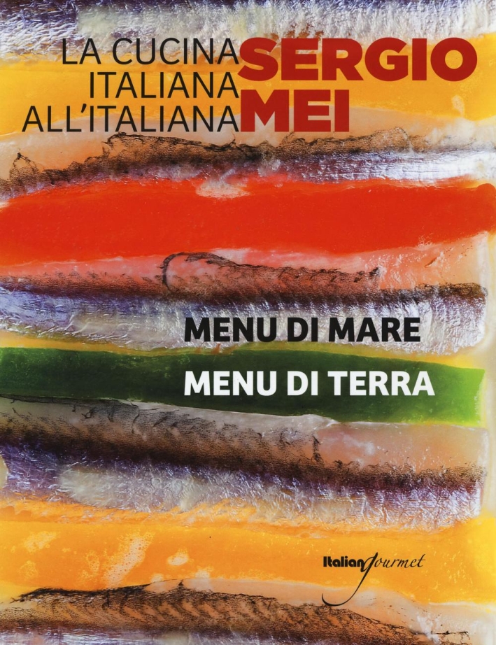 La cucina italiana all'italiana. Menu di terra. Menu di mare La cucina italiana all'italiana. Menu di terra. Menu di mare