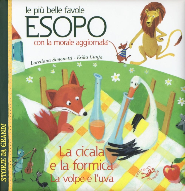 Le più belle favole di Esopo: La cicala e la formica-La volpe e l'uva. Con la morale aggiornata Le più belle favole di Esopo: La cicala e la formica-La volpe e l'uva. Con la morale aggiornata