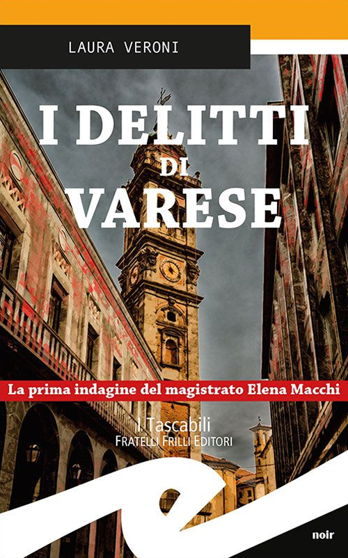 I delitti di Varese. La prima indagine del magistrato Elena Macchi I delitti di Varese. La prima indagine del magistrato Elena Macchi