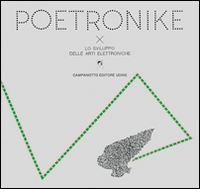 Poetronike 0.3. Lo Sviluppo delle Arti Elettroniche. Poetronike 0.3. Lo Sviluppo delle Arti Elettroniche.