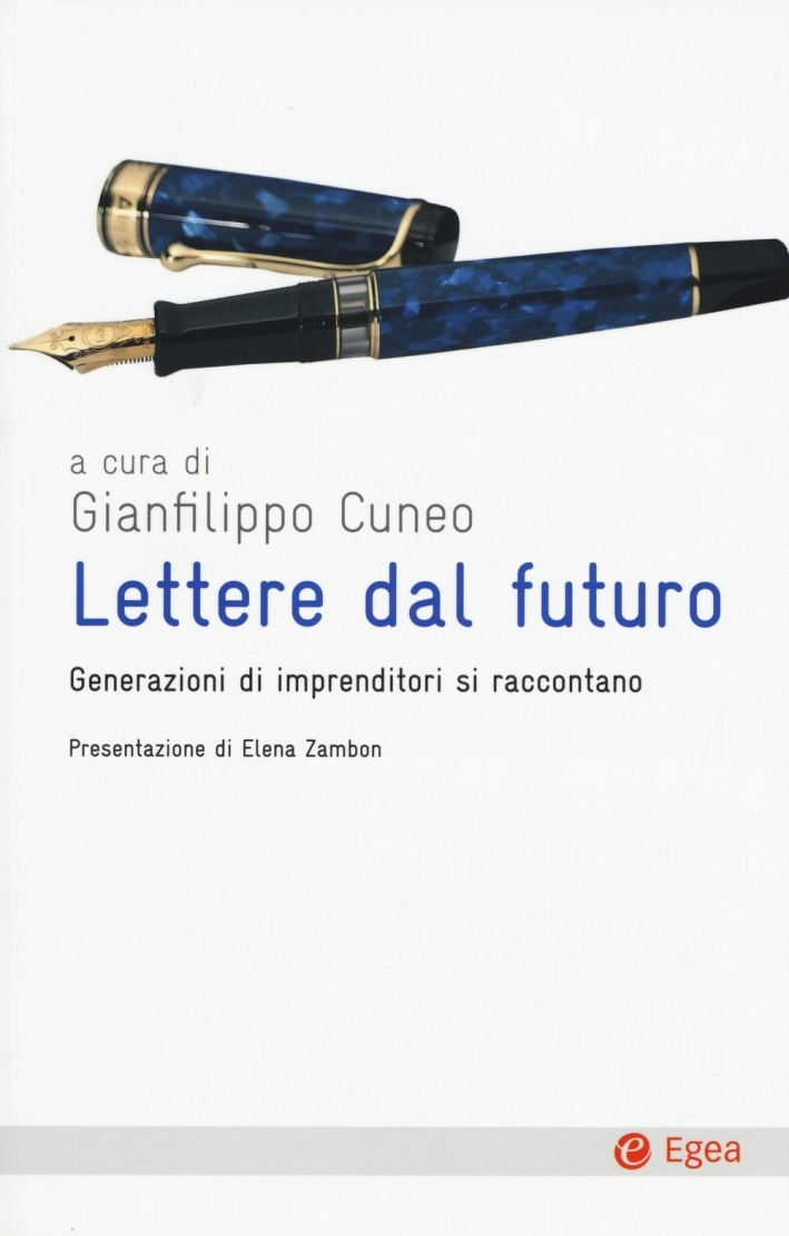Lettere dal futuro. Generazioni di imprenditori si raccontano Lettere dal futuro. Generazioni di imprenditori si raccontano
