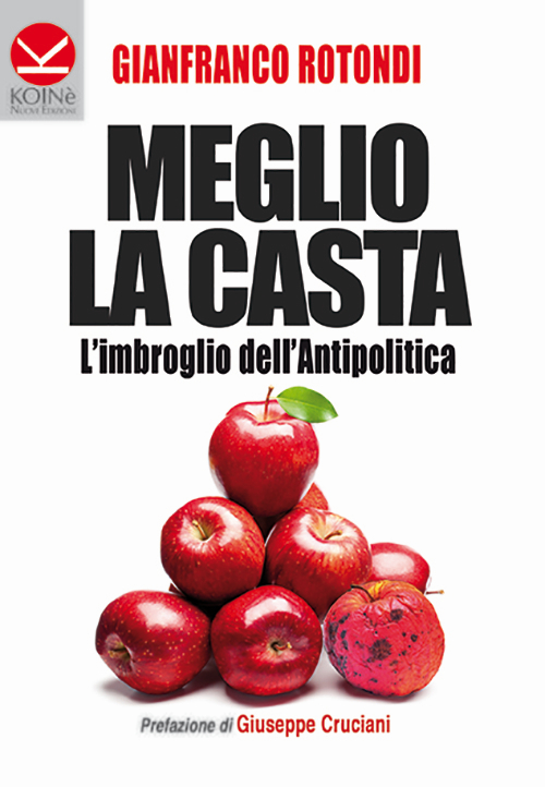 Meglio la casta. L'imbroglio dell'antipolitica Meglio la casta. L'imbroglio dell'antipolitica