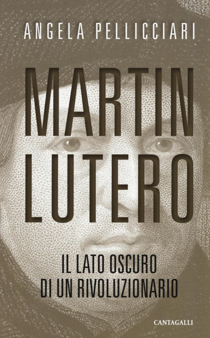 Martin Lutero. Il grande rivoluzionario Martin Lutero. Il grande rivoluzionario