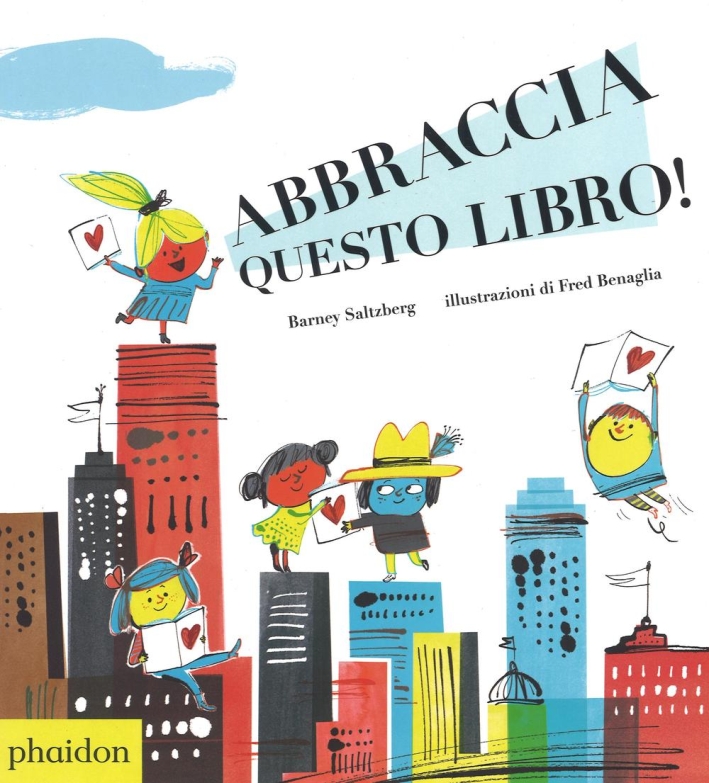Abbraccia questo libro! Ediz. illustrata Abbraccia questo libro! Ediz. illustrata