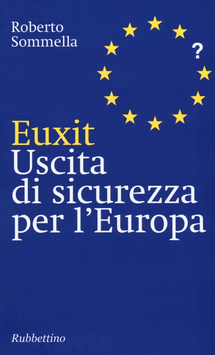 Euxit. Uscita di Sicurezza per l'Europa Euxit. Uscita di Sicurezza per l'Europa