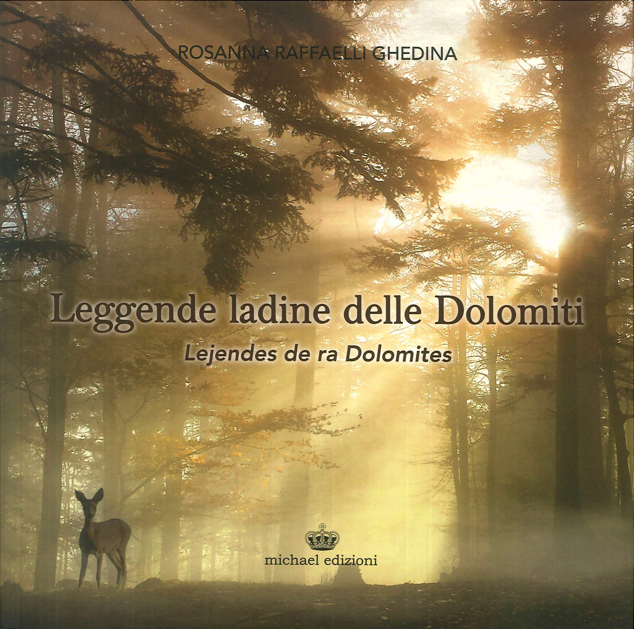 Leggende ladine delle Dolomiti. Lejendes de ra Dolomites Leggende ladine delle Dolomiti. Lejendes de ra Dolomites