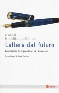 Lettere dal futuro. Generazioni di imprenditori si raccontano