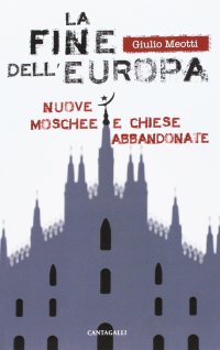 La fine dell'Europa. Nuove moschee e chiese abbandonate
