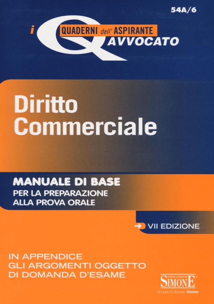 Diritto commerciale. Manuale di base per la preparazione alla prova orale Diritto commerciale. Manuale di base per la preparazione alla prova orale