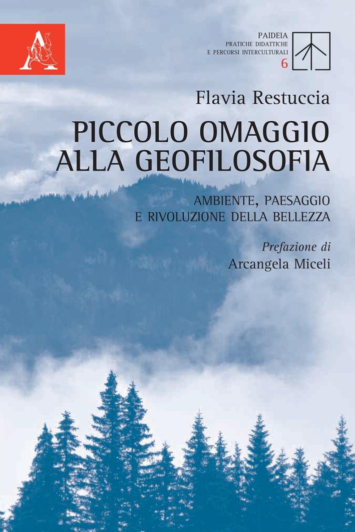 Piccolo omaggio alla geofilosofia. Ambiente, paesaggio e rivoluzione della bellezza Piccolo omaggio alla geofilosofia. Ambiente, paesaggio e rivoluzione della bellezza