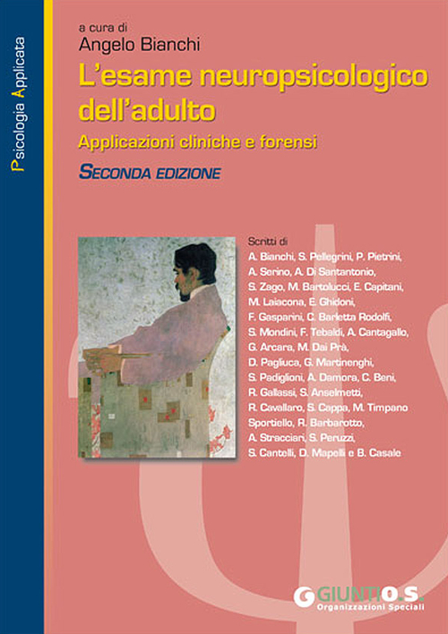 L'esame neuropsicologico dell'adulto. Applicazioni cliniche e forensi L'esame neuropsicologico dell'adulto. Applicazioni cliniche e forensi