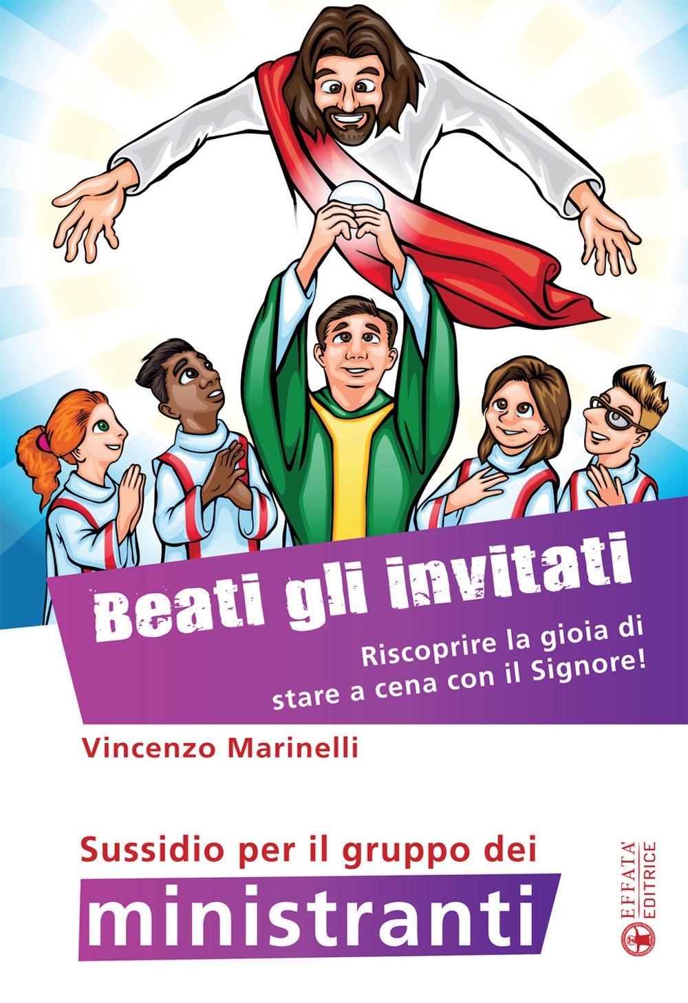 Beati gli invitati. Riscoprire la gioia di stare a cena con il Signore! Sussidio per il gruppo dei ministranti. Ediz. illustrata Beati gli invitati. Riscoprire la gioia di stare a cena con il Signore! Sussidio per il gruppo dei ministranti. Ediz. illustrata