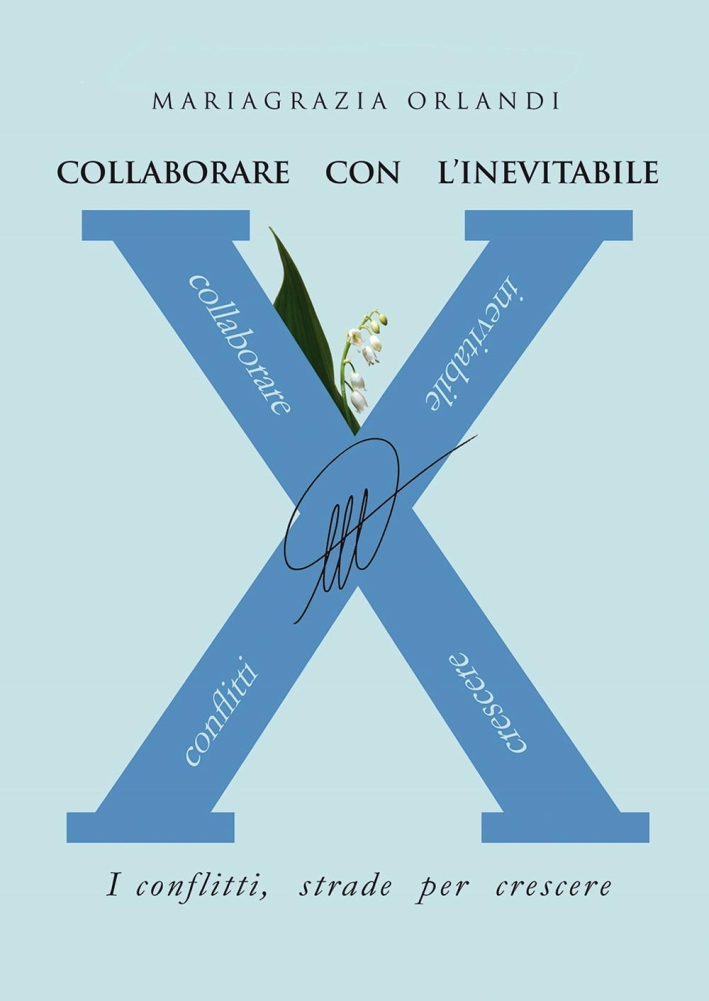 Collaborare con l'inevitabile. I conflitti, strade per crescere Collaborare con l'inevitabile. I conflitti, strade per crescere