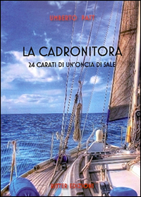 La Cadronitoria. 24 carati di un'oncia di sale La Cadronitoria. 24 carati di un'oncia di sale