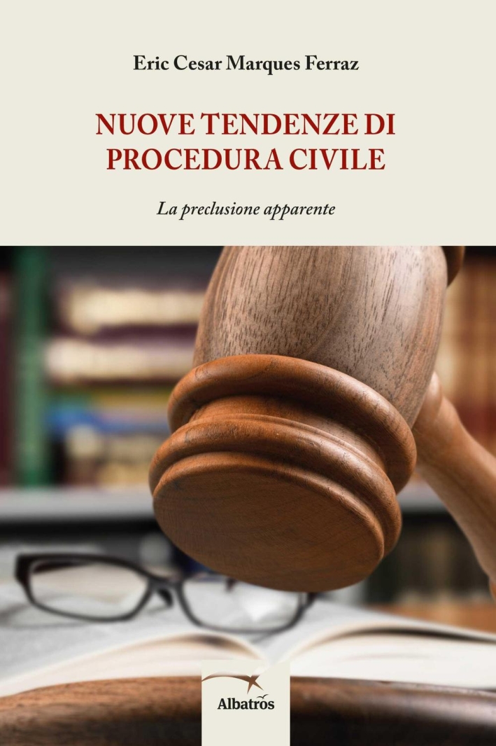 Nuove tendenze di procedura civile. La preclusione apparente Nuove tendenze di procedura civile. La preclusione apparente
