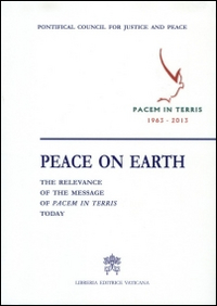 Peace on earth: the relevance of the message of pacem in terris today. Peace on earth: the relevance of the message of pacem in terris today.