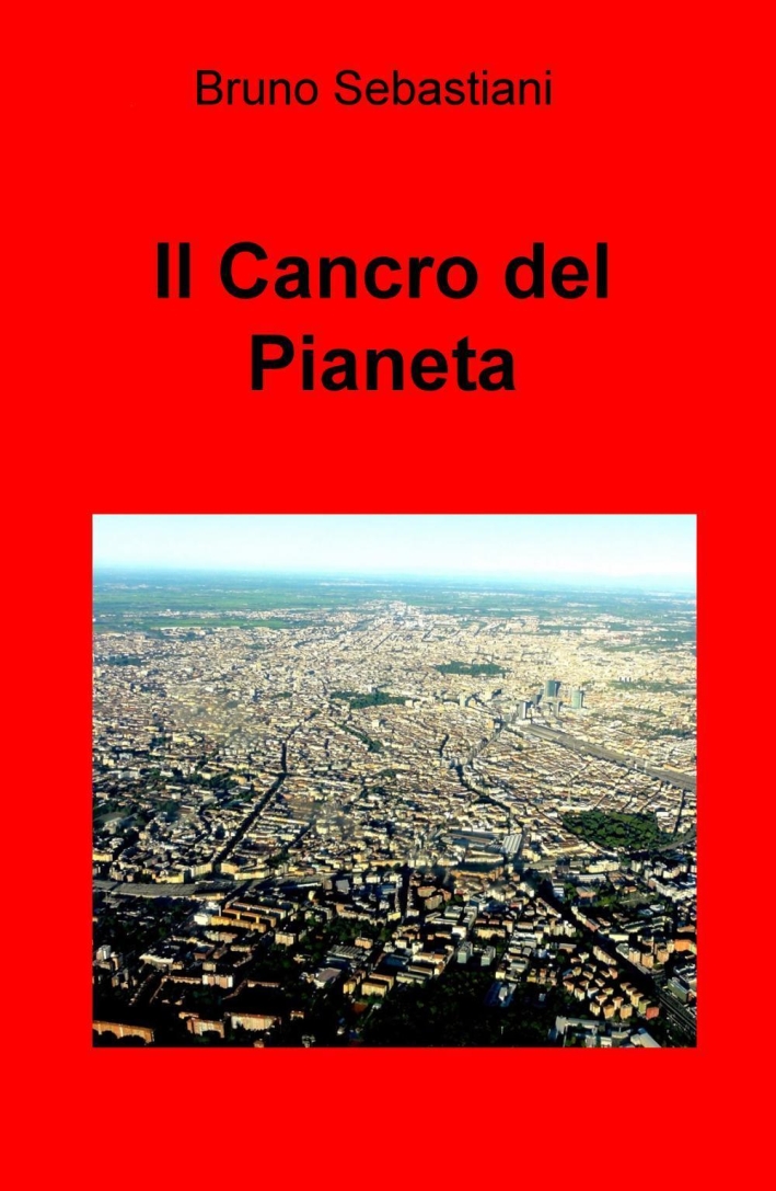 Il cancro del pianeta Il cancro del pianeta