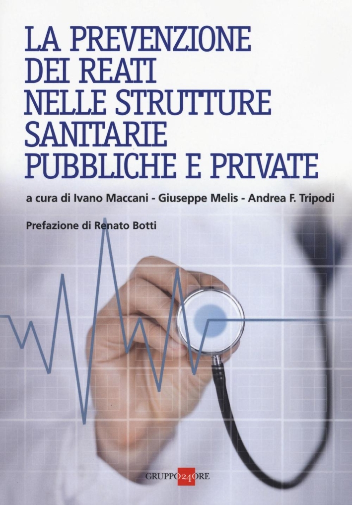 La prevenzione dei reati nelle strutture sanitarie pubbliche e private La prevenzione dei reati nelle strutture sanitarie pubbliche e private
