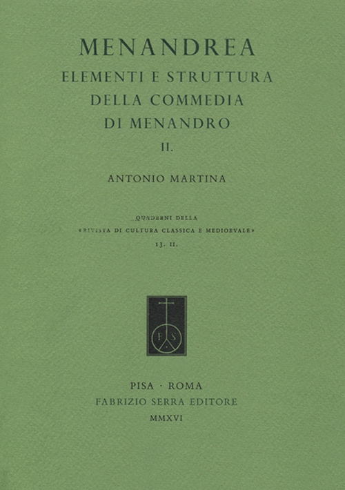 Menandrea. Elementi e strutture della commedia di Menandro. II Menandrea. Elementi e strutture della commedia di Menandro. II