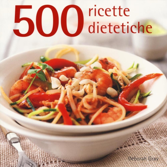 500 ricette dietetiche. Ediz. a colori 500 ricette dietetiche. Ediz. a colori