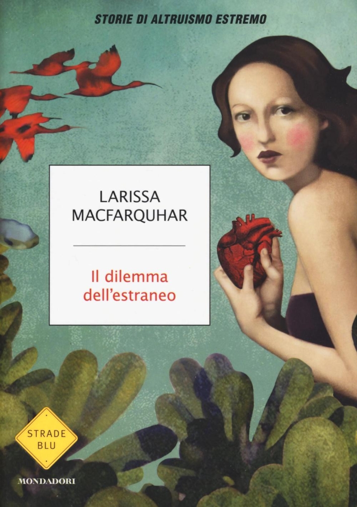 Il dilemma dell'estraneo. Storie di altruismo estremo Il dilemma dell'estraneo. Storie di altruismo estremo