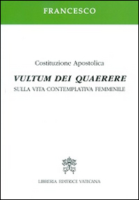 Vultum Dei quaerere. Sulla vita contemplativa femminile Vultum Dei quaerere. Sulla vita contemplativa femminile