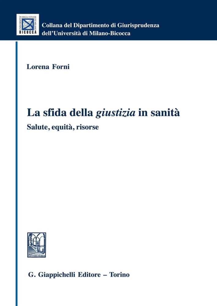 La sfida della giustizia in sanità. Salute, equità, risorse La sfida della giustizia in sanità. Salute, equità, risorse