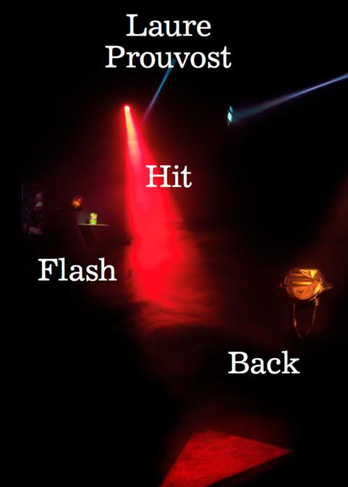 Laure Prouvost. Hit flash back. Ediz. inglese e tedesca. Laure Prouvost. Hit flash back. Ediz. inglese e tedesca.