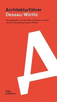 Dessau /  Wörlitz. Architekturführer
