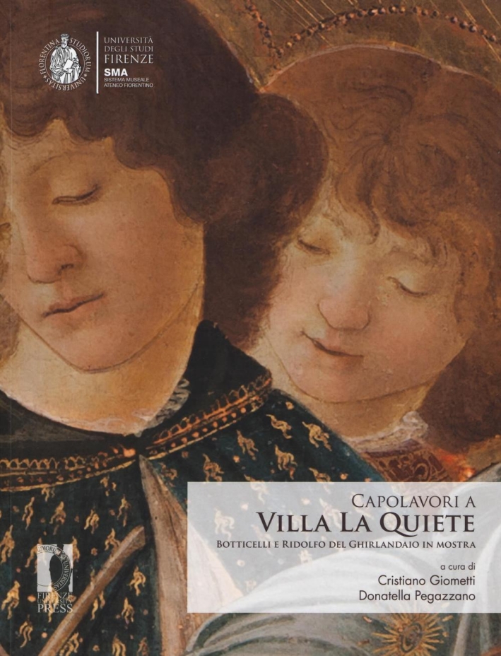 Capolavori a Villa La Quiete. Botticelli e Ridolfo del Ghirlandaio in mostra. Capolavori a Villa La Quiete. Botticelli e Ridolfo del Ghirlandaio in mostra.
