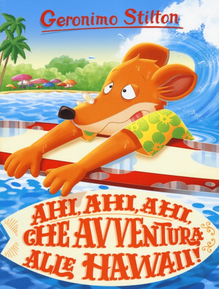 Ahi, ahi, ahi, che avventura alle Hawaii! Ediz. a colori Ahi, ahi, ahi, che avventura alle Hawaii! Ediz. a colori