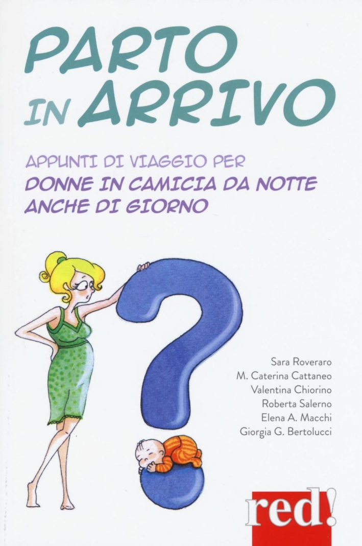 Parto in arrivo. Appunti di viaggio per donne in camicia da notte anche di giorno Parto in arrivo. Appunti di viaggio per donne in camicia da notte anche di giorno