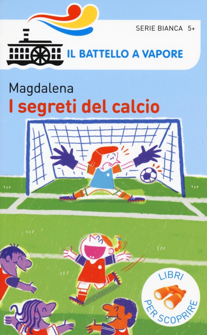 I segreti del calcio. Ediz. a colori I segreti del calcio. Ediz. a colori