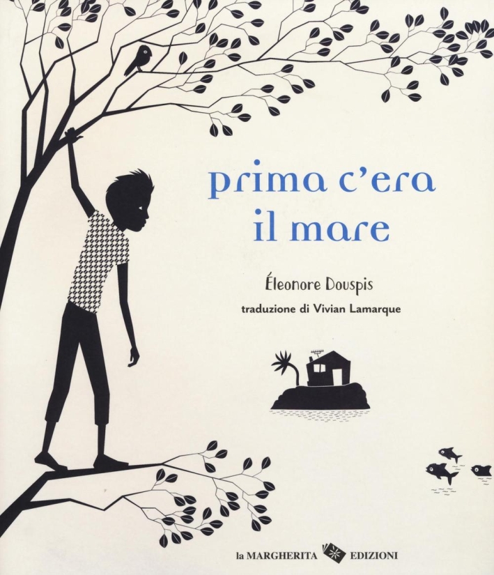 Prima c'era il mare. Ediz. illustrata Prima c'era il mare. Ediz. illustrata