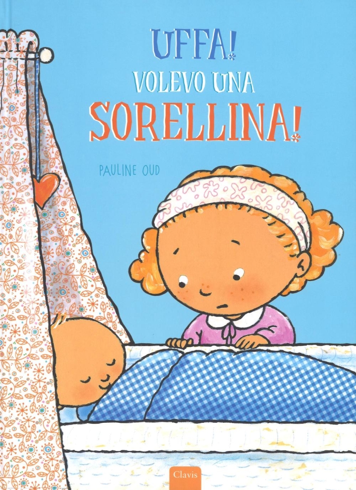 Uffa! Volevo una sorellina! Ediz. illustrata Uffa! Volevo una sorellina! Ediz. illustrata