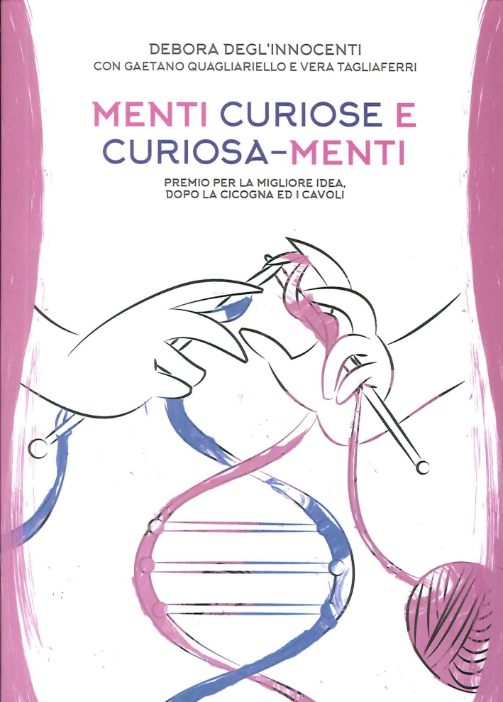 Menti Curiose e Curiosa-Menti. Premio per la migliore idea, dopo la cicogna e i cavoli Menti Curiose e Curiosa-Menti. Premio per la migliore idea, dopo la cicogna e i cavoli